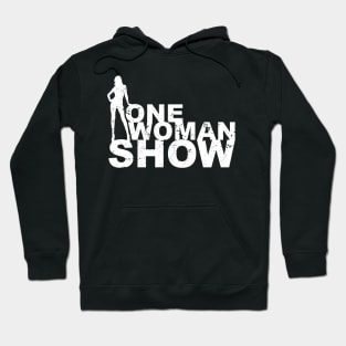 One Woman Show T-Shirt and Gift for Strong Women Hoodie